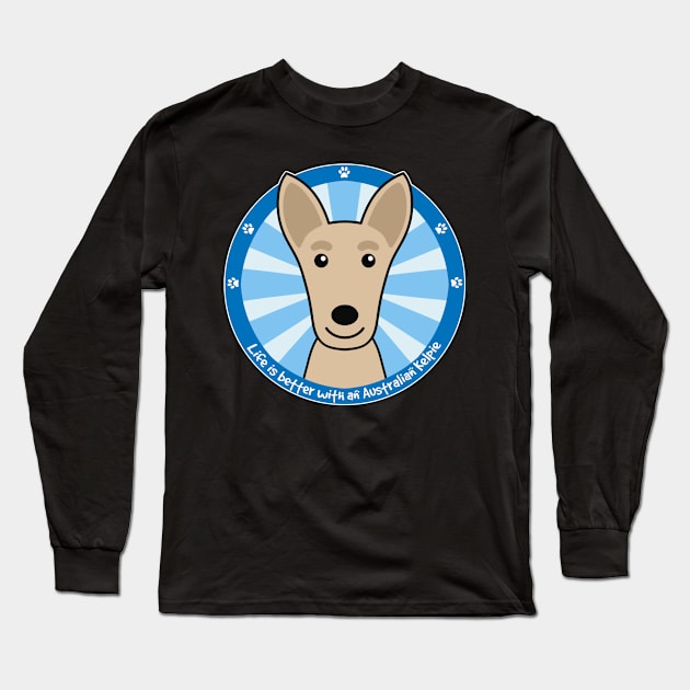 Life is Better With an Australian Kelpie Long Sleeve T-Shirt by AnitaValle